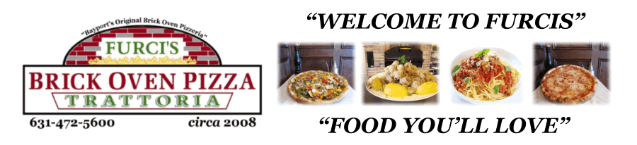 Furci's Brick Oven Pizza - 631-472-5600 Furcis Pizza of Bayport
